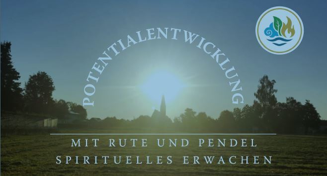 Akademie für Potetialentwicklung mit Rute und Pendel